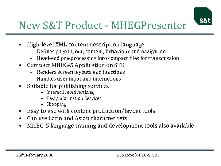 New S&T Product - MHEGPresenter • High-level XML content description language – Defines page