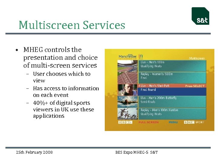 Multiscreen Services • MHEG controls the presentation and choice of multi-screen services – User