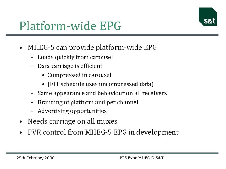 Platform-wide EPG • MHEG-5 can provide platform-wide EPG – Loads quickly from carousel –
