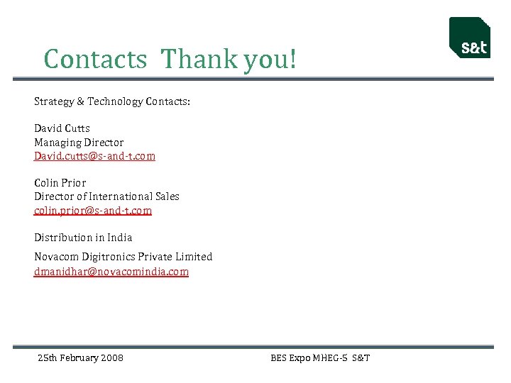 Contacts Thank you! Strategy & Technology Contacts: David Cutts Managing Director David. cutts@s-and-t. com