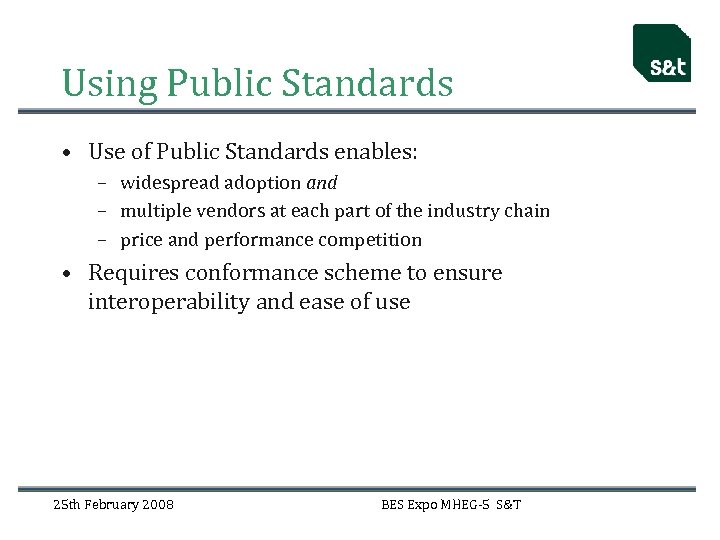 Using Public Standards • Use of Public Standards enables: – widespread adoption and –