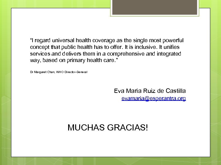 “I regard universal health coverage as the single most powerful concept that public health