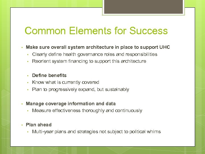 Common Elements for Success • Make sure overall system architecture in place to support