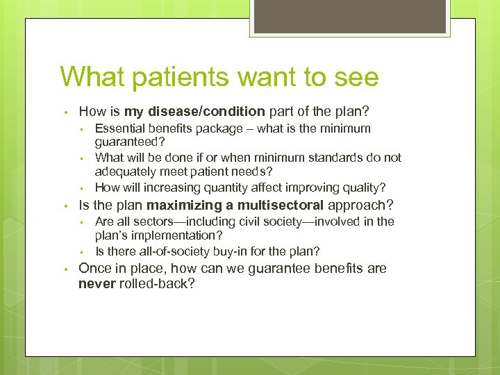 What patients want to see • How is my disease/condition part of the plan?