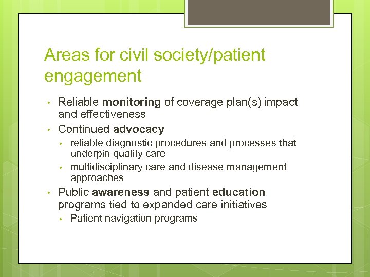 Areas for civil society/patient engagement • • Reliable monitoring of coverage plan(s) impact and