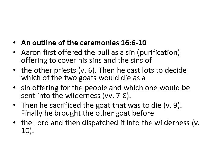  • An outline of the ceremonies 16: 6 -10 • Aaron first offered