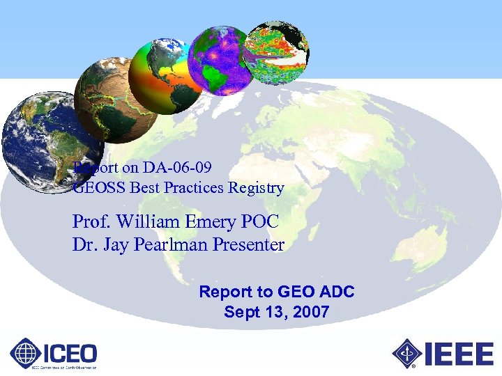 Report on DA-06 -09 GEOSS Best Practices Registry Prof. William Emery POC Dr. Jay
