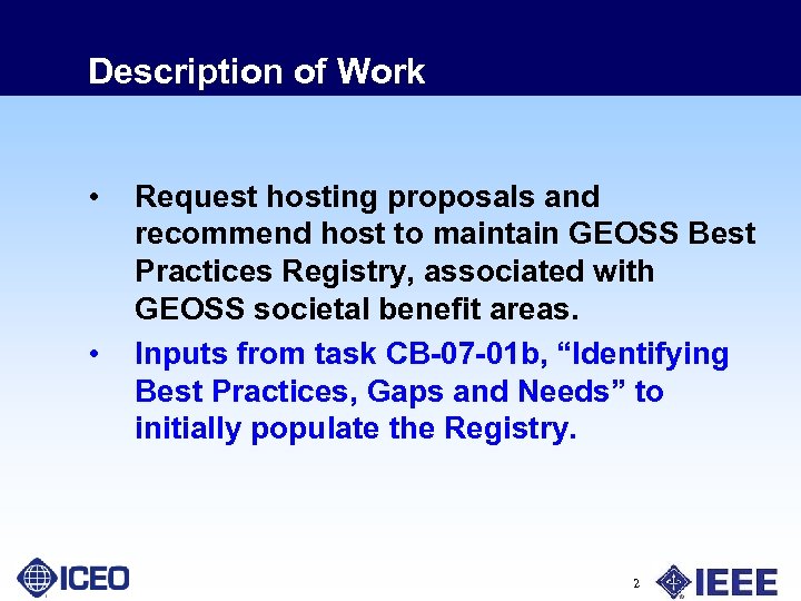 Description of Work • • Request hosting proposals and recommend host to maintain GEOSS