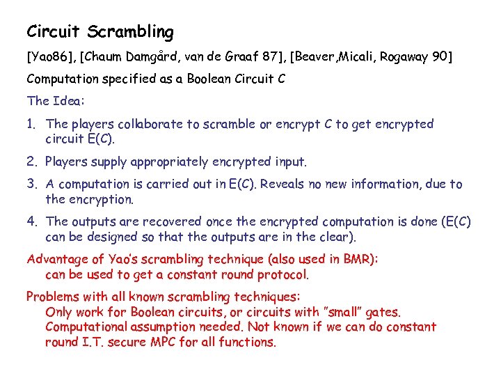 Circuit Scrambling [Yao 86], [Chaum Damgård, van de Graaf 87], [Beaver, Micali, Rogaway 90]