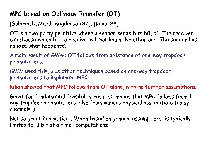 MPC based on Oblivious Transfer (OT) [Goldreich, Micali Wigderson 87], [Kilian 88] OT is