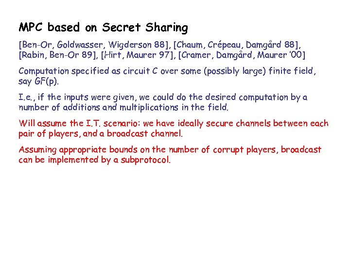 MPC based on Secret Sharing [Ben-Or, Goldwasser, Wigderson 88], [Chaum, Crépeau, Damgård 88], [Rabin,