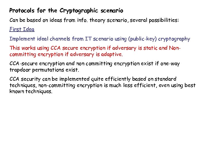 Protocols for the Cryptographic scenario Can be based on ideas from info. theory scenario,