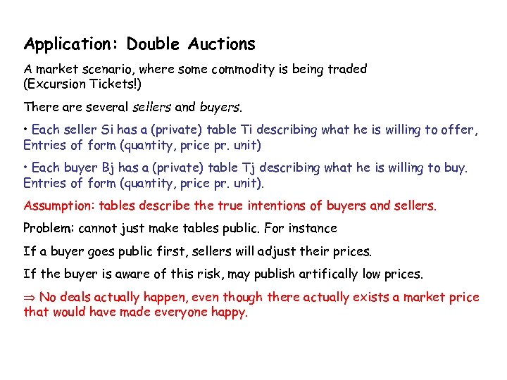 Application: Double Auctions A market scenario, where some commodity is being traded (Excursion Tickets!)