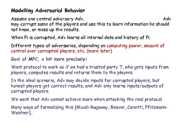 Modelling Adversarial Behavior Assume one central adversary Adv may corrupt some of the players