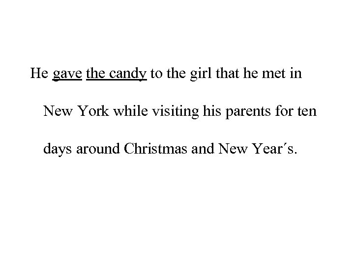 He gave the candy to the girl that he met in New York while