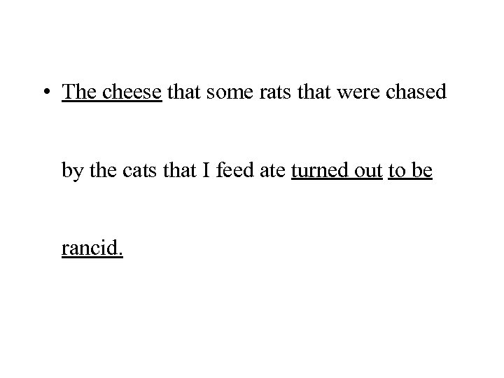  • The cheese that some rats that were chased by the cats that