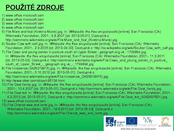POUŽITÉ ZDROJE 1) www. office. microsoft. com 2) www. office. microsoft. com 3) www.