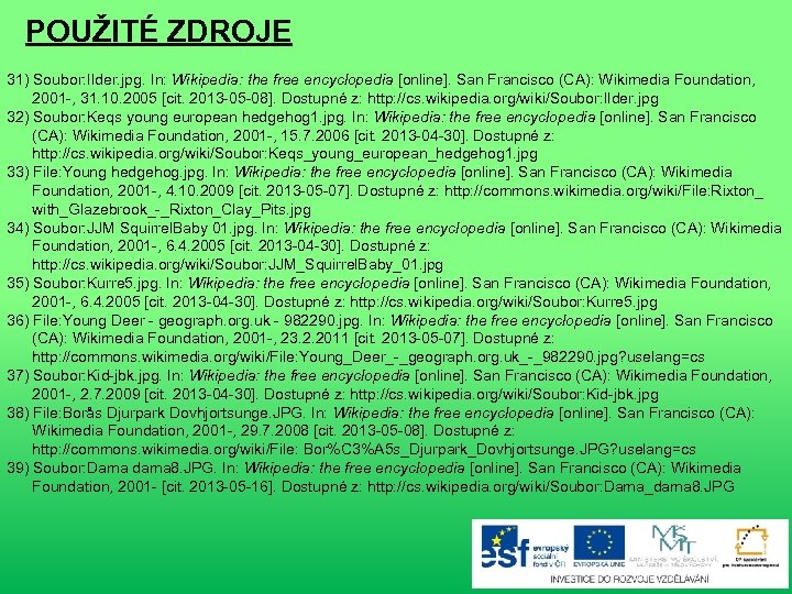 POUŽITÉ ZDROJE 31) Soubor: Ilder. jpg. In: Wikipedia: the free encyclopedia [online]. San Francisco