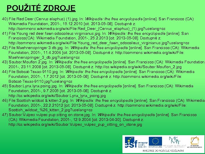POUŽITÉ ZDROJE 40) File: Red Deer (Cervus elaphus) (1). jpg. In: Wikipedia: the free