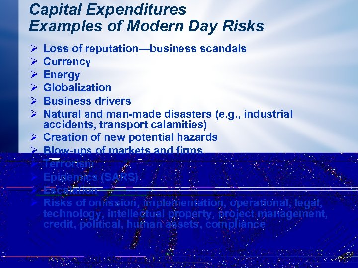 Capital Expenditures Examples of Modern Day Risks Ø Ø Ø Loss of reputation—business scandals