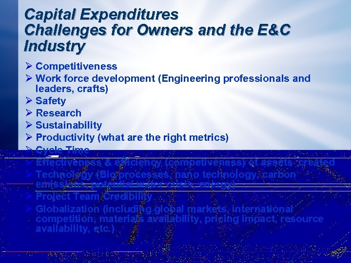 Capital Expenditures Challenges for Owners and the E&C Industry Ø Competitiveness Ø Work force