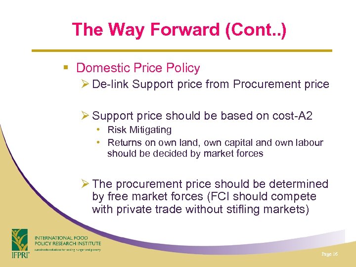 The Way Forward (Cont. . ) § Domestic Price Policy Ø De-link Support price
