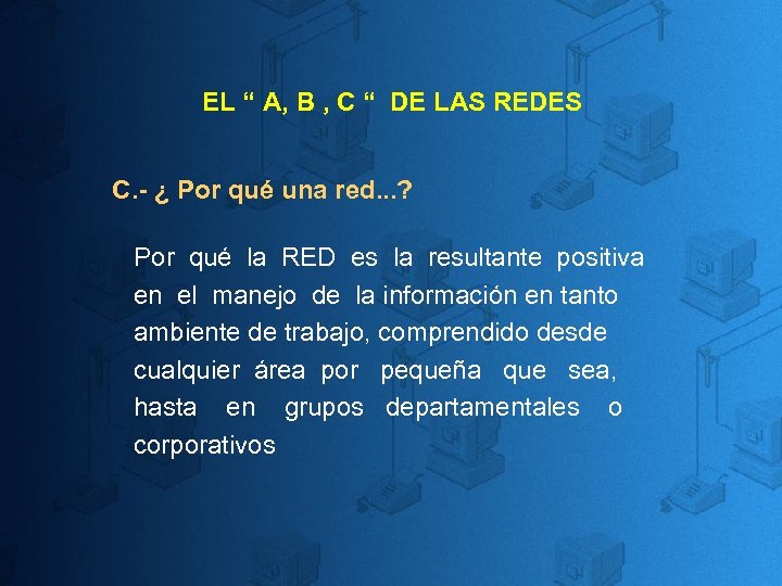 EL “ A, B , C “ DE LAS REDES C. - ¿ Por