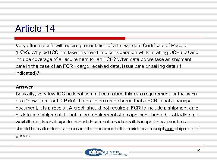 Article 14 Very often credit’s will require presentation of a Forwarders Certificate of Receipt