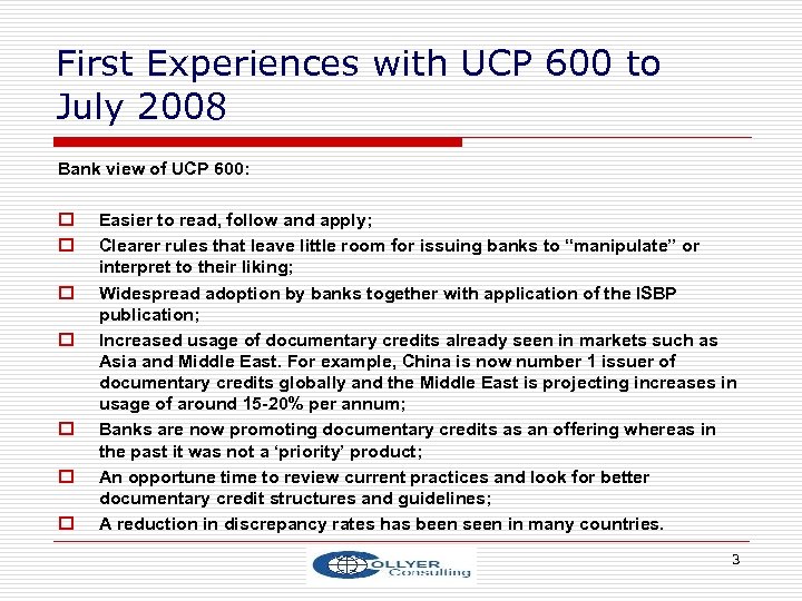 First Experiences with UCP 600 to July 2008 Bank view of UCP 600: o