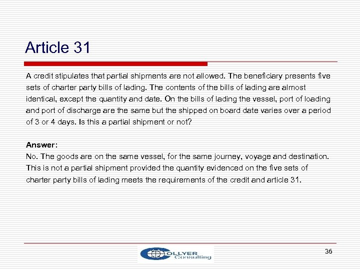 Article 31 A credit stipulates that partial shipments are not allowed. The beneficiary presents