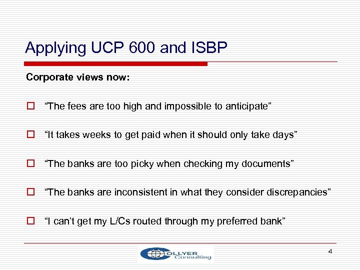 Applying UCP 600 and ISBP Corporate views now: o “The fees are too high