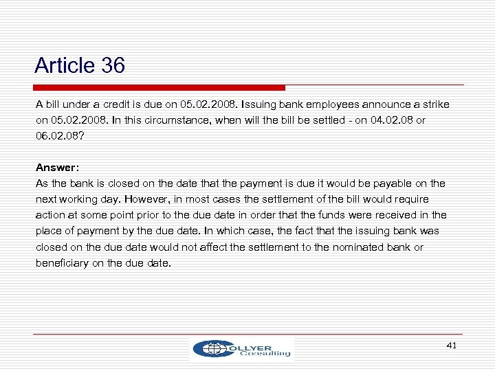 Article 36 A bill under a credit is due on 05. 02. 2008. Issuing