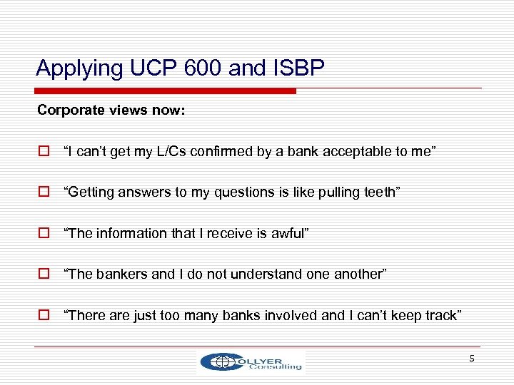 Applying UCP 600 and ISBP Corporate views now: o “I can’t get my L/Cs