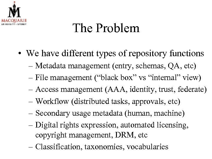 The Problem • We have different types of repository functions – Metadata management (entry,