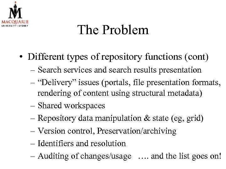 The Problem • Different types of repository functions (cont) – Search services and search