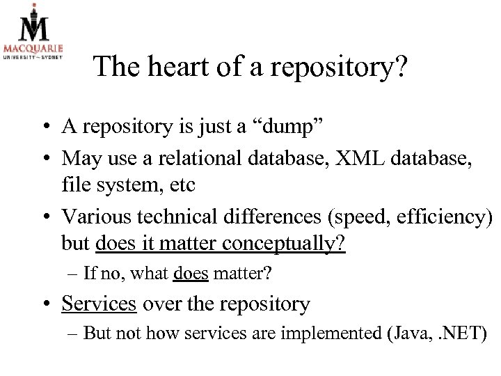 The heart of a repository? • A repository is just a “dump” • May