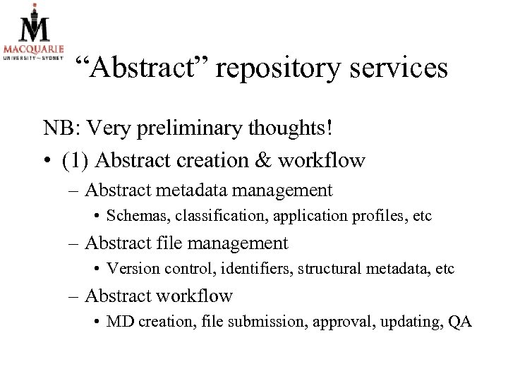 “Abstract” repository services NB: Very preliminary thoughts! • (1) Abstract creation & workflow –