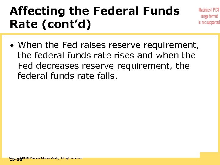 Affecting the Federal Funds Rate (cont’d) • When the Fed raises reserve requirement, the