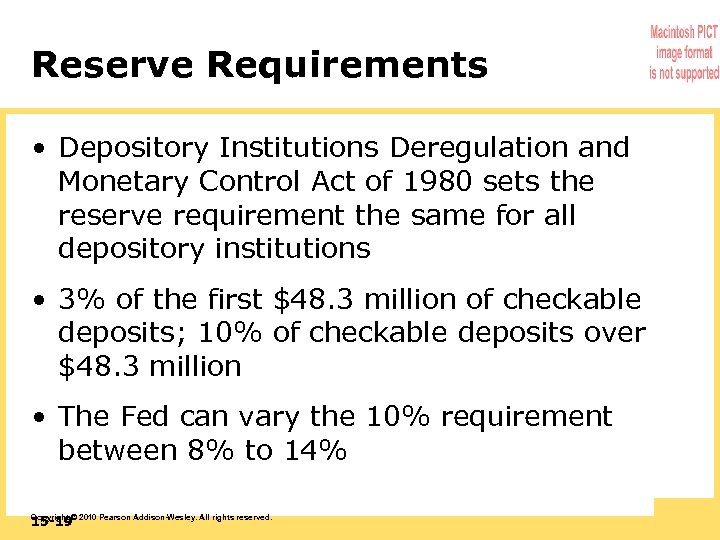 Reserve Requirements • Depository Institutions Deregulation and Monetary Control Act of 1980 sets the