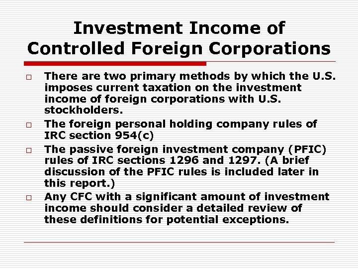 Investment Income of Controlled Foreign Corporations o o There are two primary methods by