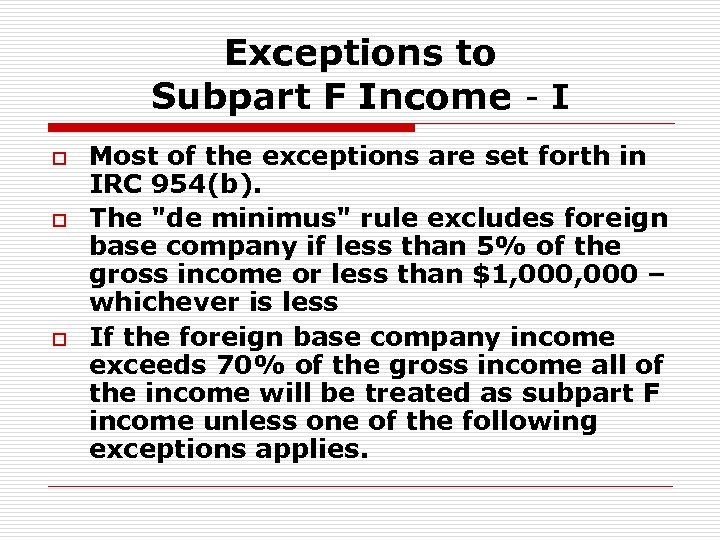 Exceptions to Subpart F Income - I o o o Most of the exceptions