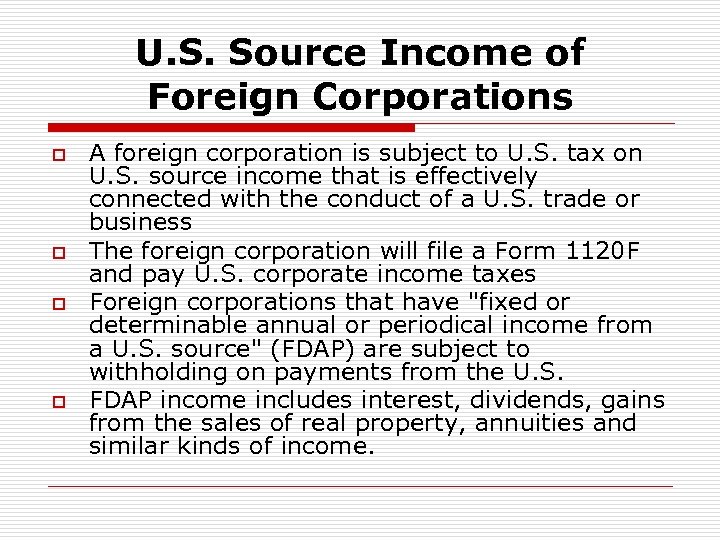 U. S. Source Income of Foreign Corporations o o A foreign corporation is subject