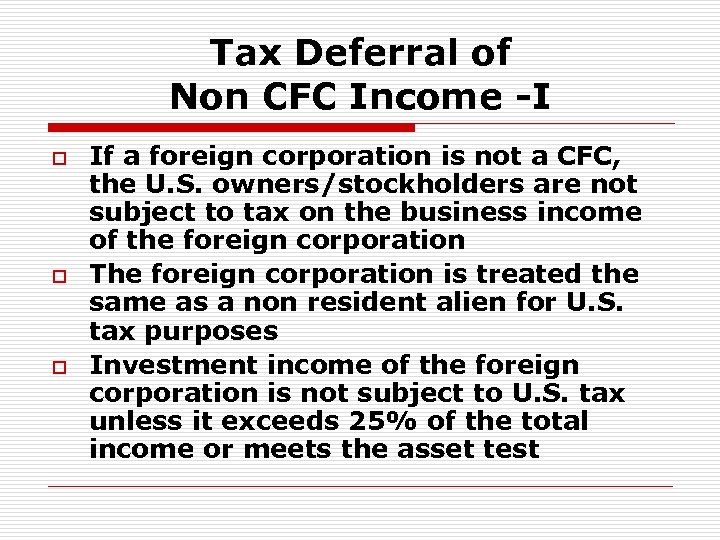 Tax Deferral of Non CFC Income -I o o o If a foreign corporation