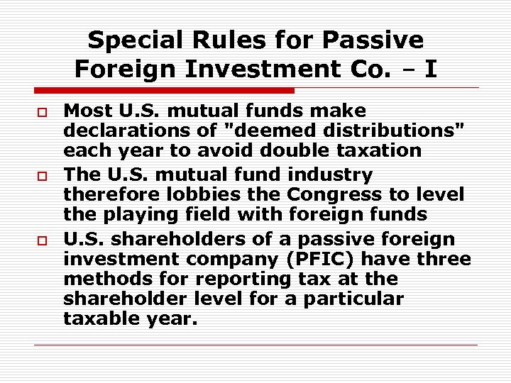 Special Rules for Passive Foreign Investment Co. – I o o o Most U.