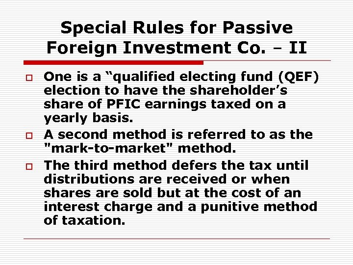 Special Rules for Passive Foreign Investment Co. – II o o o One is