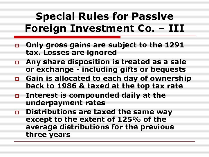 Special Rules for Passive Foreign Investment Co. – III o o o Only gross