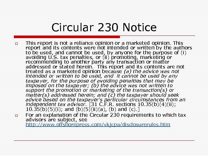 Circular 230 Notice o o This report is not a reliance opinion or a