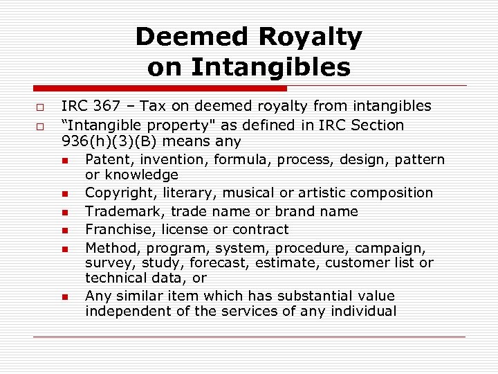 Deemed Royalty on Intangibles o o IRC 367 – Tax on deemed royalty from