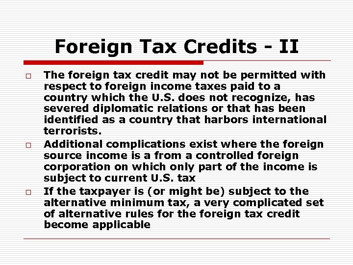 Foreign Tax Credits - II o o o The foreign tax credit may not