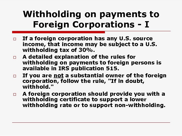 Withholding on payments to Foreign Corporations - I o o If a foreign corporation